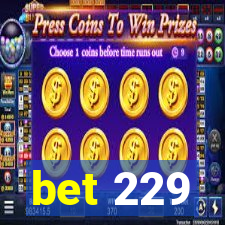 bet 229